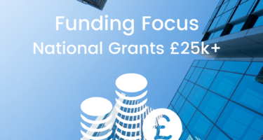 Funding Focus #4: National Grants Over £25,000